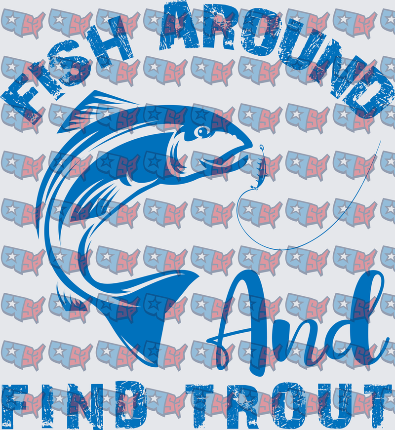 Fish Around And Find Trout Jumping Fishing Design (DTF)