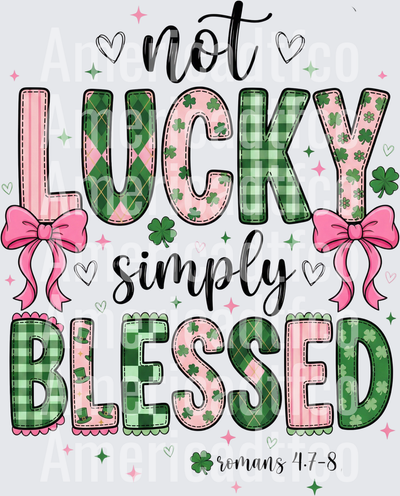 Not Lucky Simply Blessed Romans 4:7-8 St. Patrick's Day (DTF)