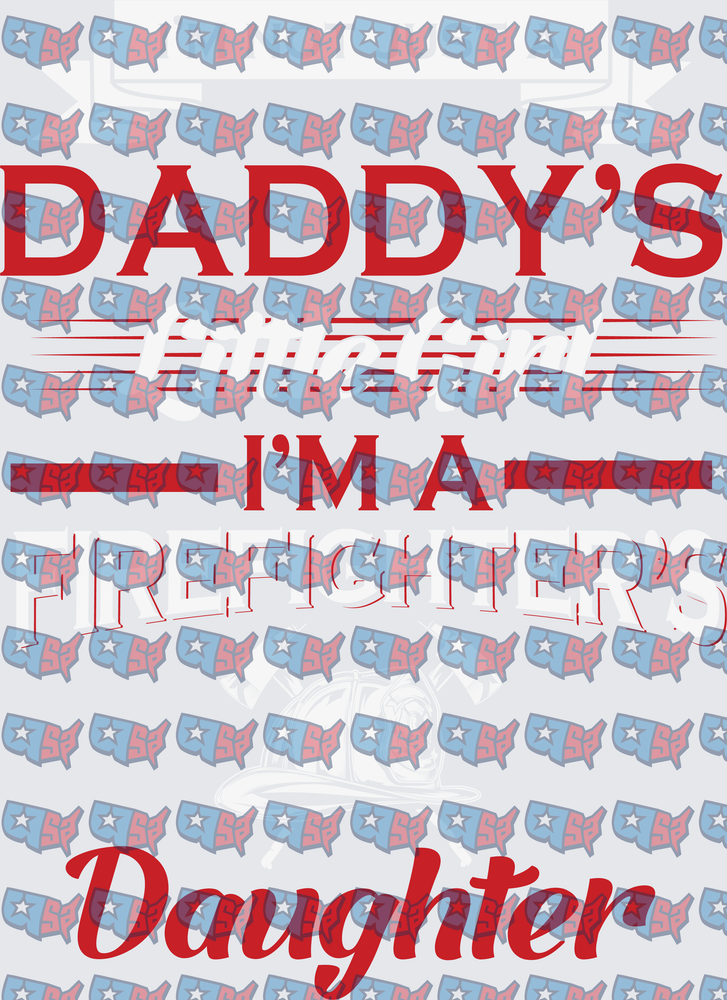 Daddy's Little Girl I'm A Firefighter's Daughter (DTF)