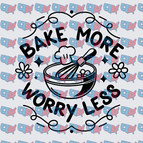 Bake More Worry Less Mixing Bowl Whisk Design (DTF)