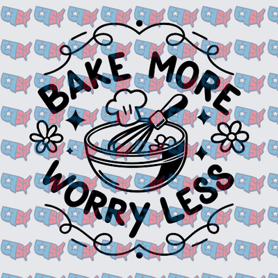 Bake More Worry Less Mixing Bowl Whisk Design (DTF)