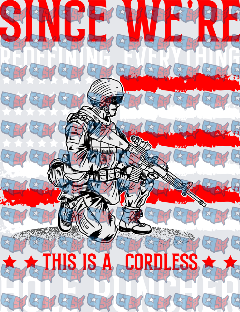 Since We're Redefining Everything Cordless Soldier Patriotic Flag (DTF)