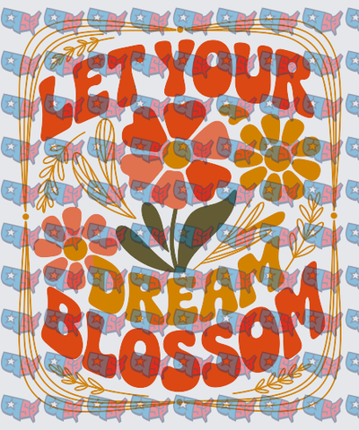 Let Your Dream Blossom Retro Floral (DTF)
