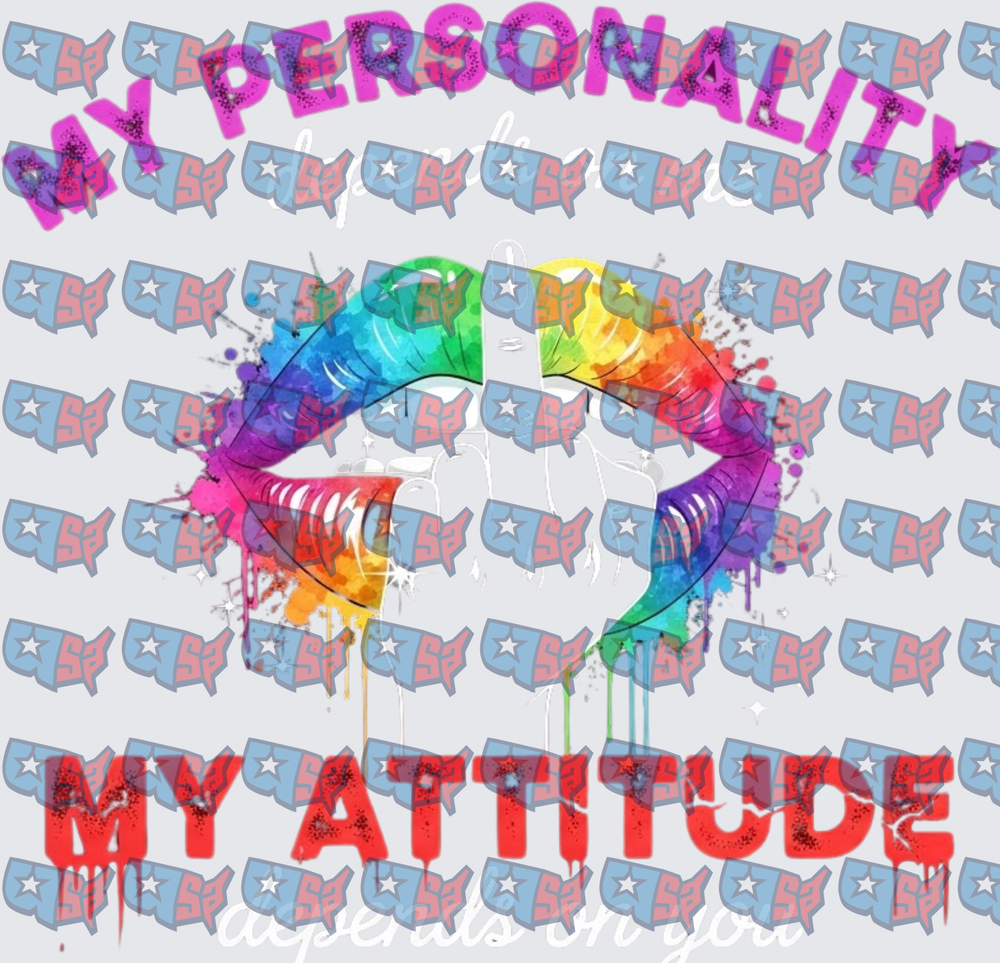 My Personality My Attitude Depends On You Rainbow Lips (DTF)