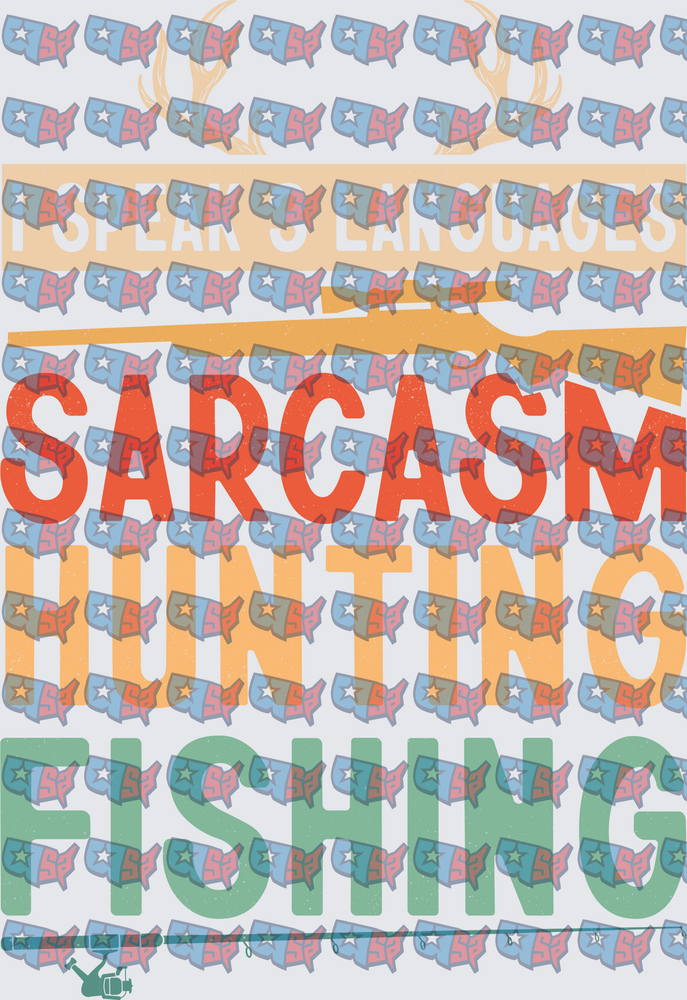 I Speak 3 Languages Sarcasm Hunting Fishing (DTF)