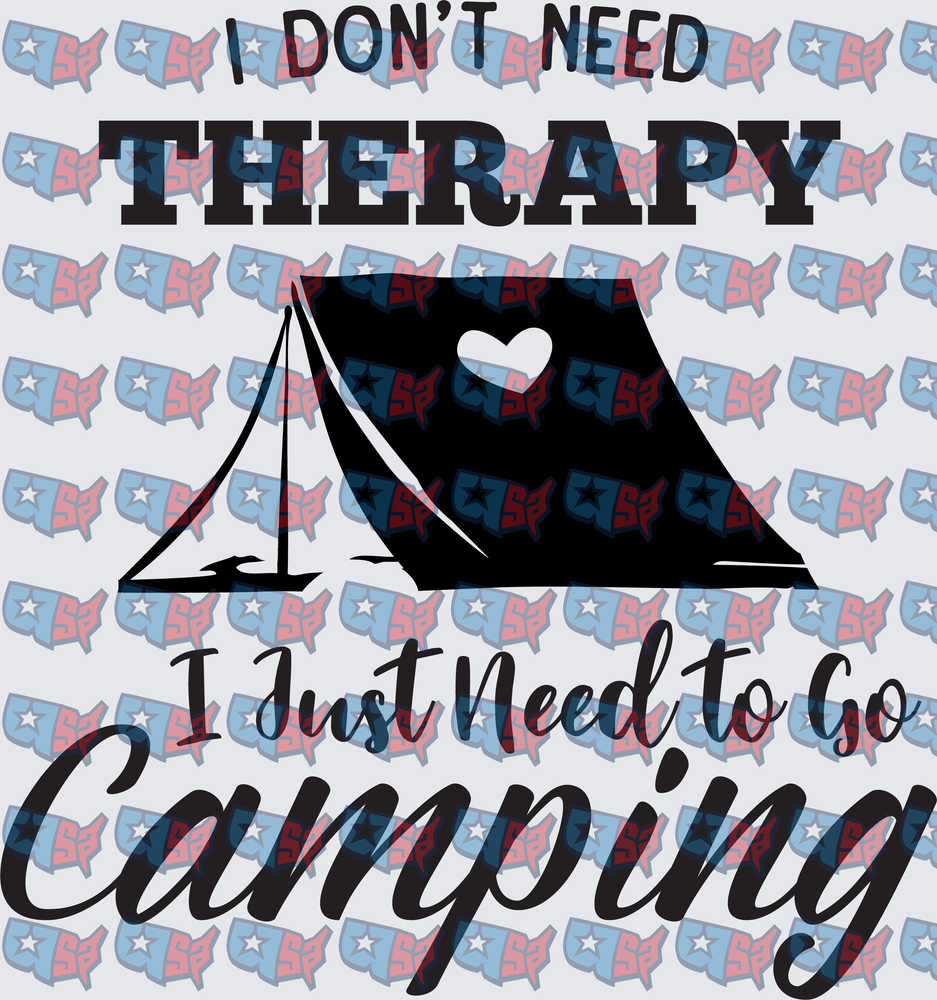I Don't Need Therapy I Just Need To Go Camping Tent Heart (DTF)