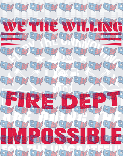 We The Willing Fire Dept Impossible Patriotic (DTF)