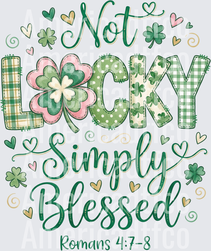 Not Lucky Simply Blessed Romans 4:7-8 St. Patrick's Day (DTF)