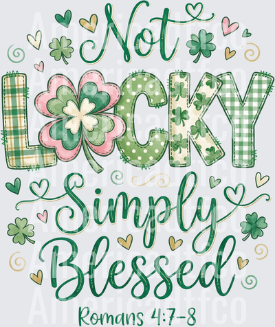 Not Lucky Simply Blessed Romans 4:7-8 St. Patrick's Day (DTF)