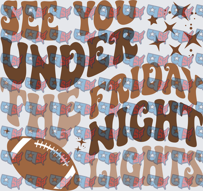 See You Under The Friday Night Lights Football (DTF)