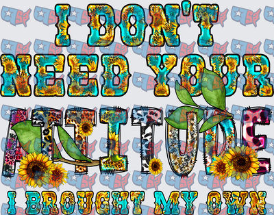 I Don't Need Your Attitude I Brought My Own Sunflower Leopard (DTF)