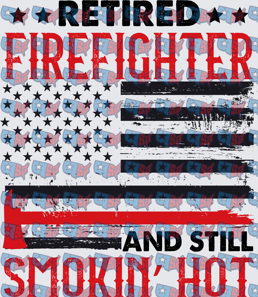 Retired Firefighter Still Smokin Hot Thin Red Line Flag (DTF)