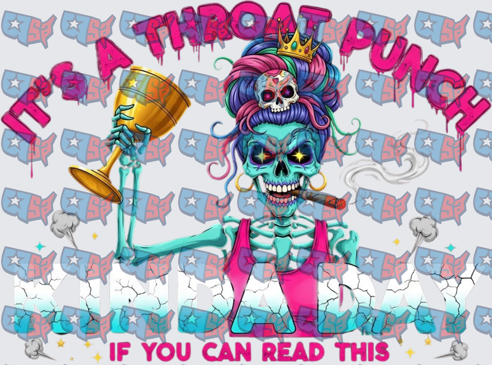 It's A Throat Punch Kinda Day Skeleton Queen (DTF)