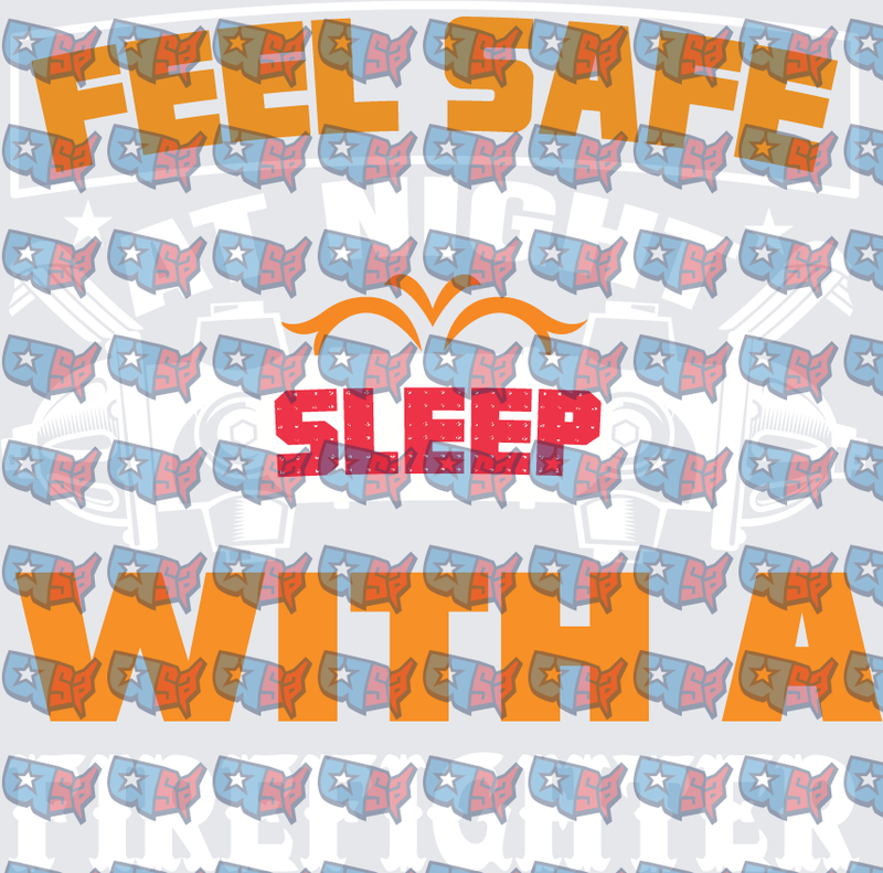 Feel Safe At Night Sleep With A Firefighter (DTF)