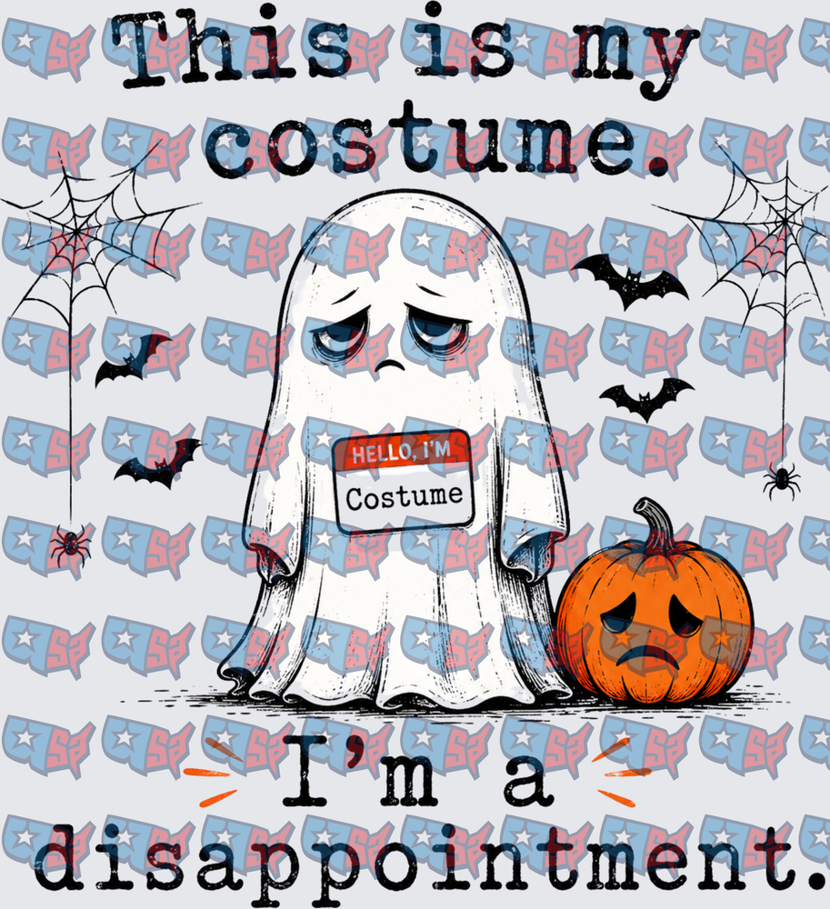 This Is My Costume I'm A Disappointment Ghost Halloween (DTF)