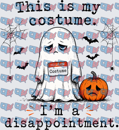 This Is My Costume I'm A Disappointment Ghost Halloween (DTF)
