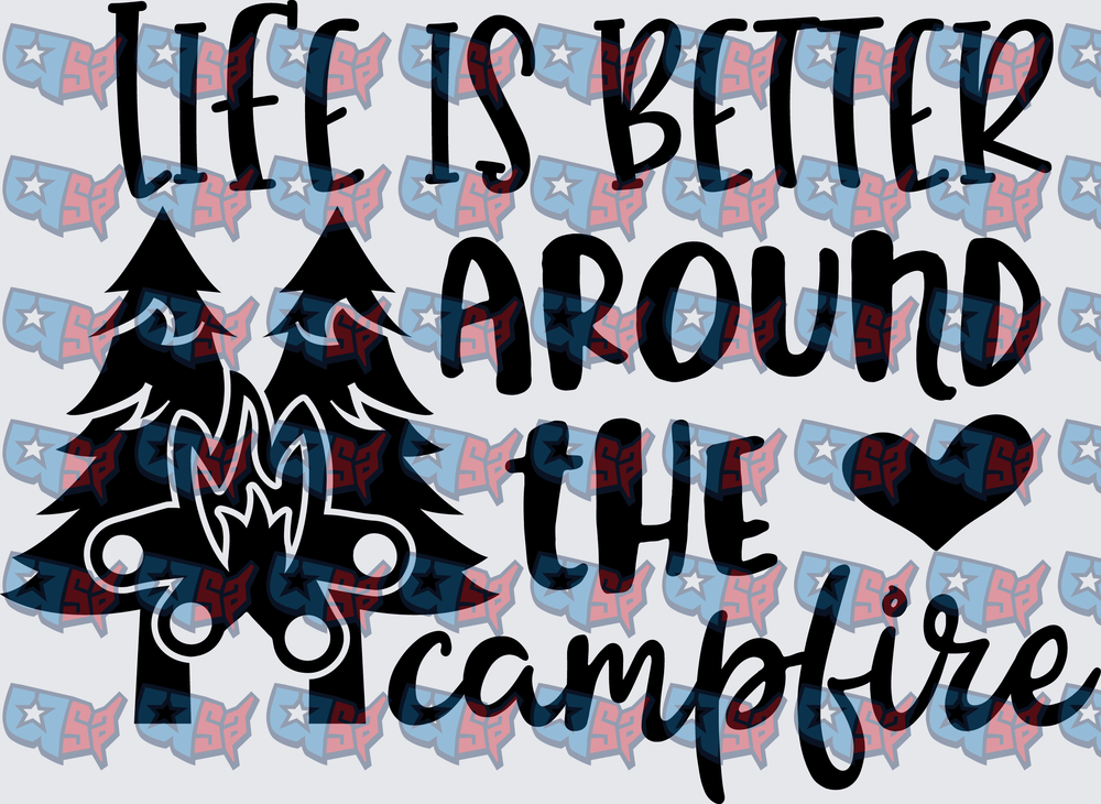 Life Is Better Around The Campfire Pine Trees (DTF)