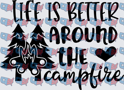 Life Is Better Around The Campfire Pine Trees (DTF)