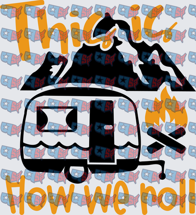 This Is How We Roll Camping Trailer Mountains (DTF)