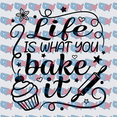 Life Is What You Bake It Cupcake Design (DTF)