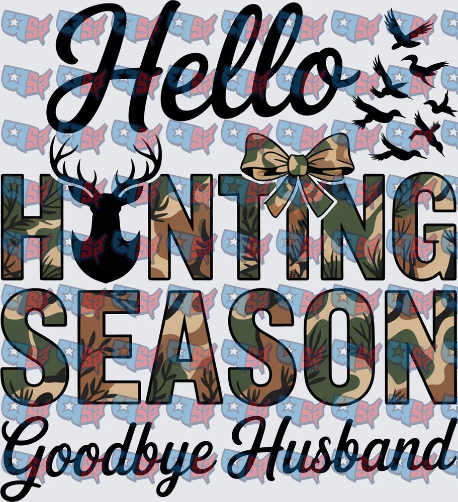 Hello Hunting Season Goodbye Husband Camo Design (DTF)