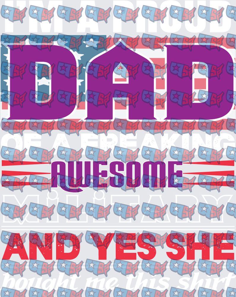 Proud Dad of Freaking Awesome Military Daughter (DTF)