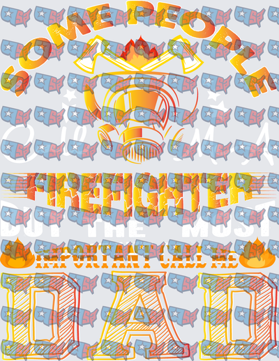 Some People Call Me Firefighter Dad Design (DTF)