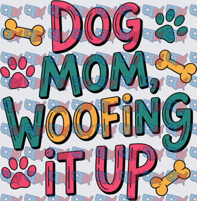 Dog Mom Woofing It Up Paw Print Bone Design (DTF)