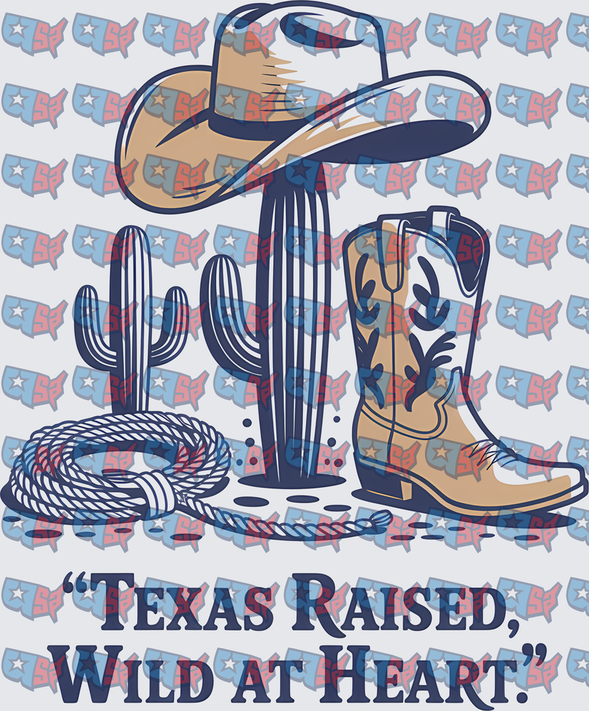Texas Raised Wild At Heart Cowboy Boot Hat Cactus (DTF)