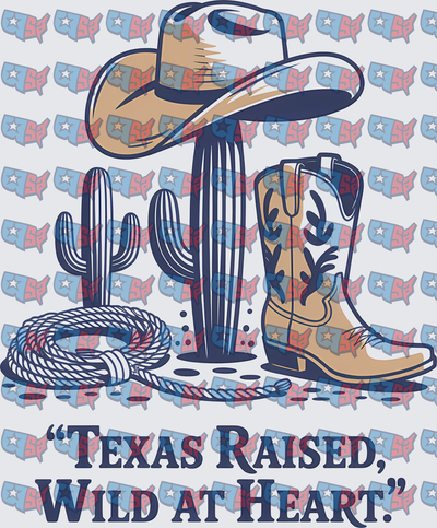 Texas Raised Wild At Heart Cowboy Boot Hat Cactus (DTF)