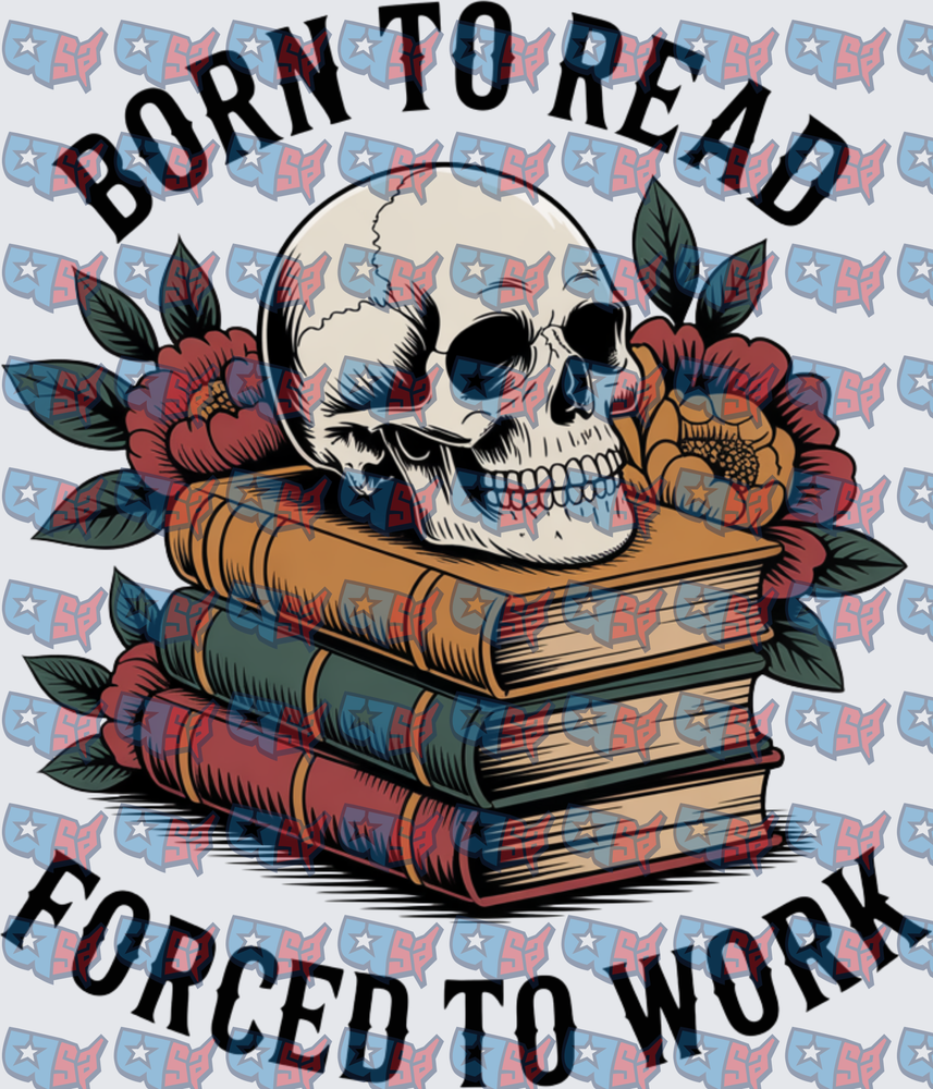 Born To Read Forced To Work Skull Books Floral (DTF)
