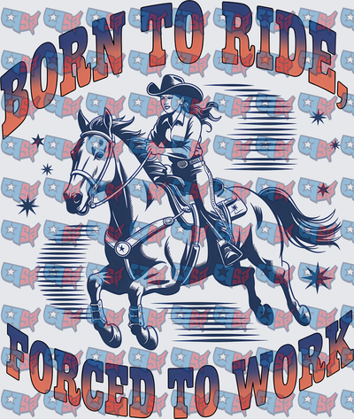 Born To Ride Forced To Work Cowgirl On Horse (DTF)