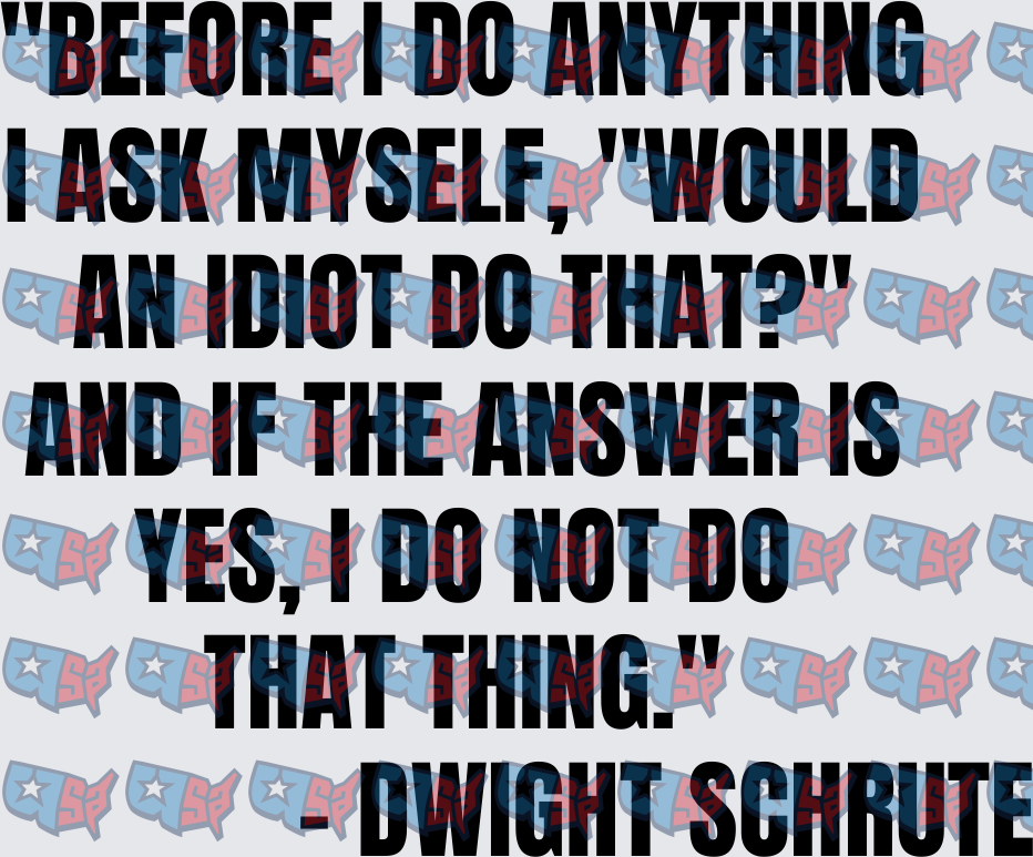 Dwight Schrute Would An Idiot Do That Quote (DTF)