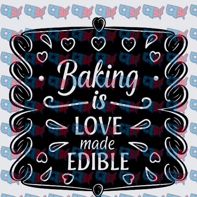 Baking Is Love Made Edible Chalkboard Sign (DTF)