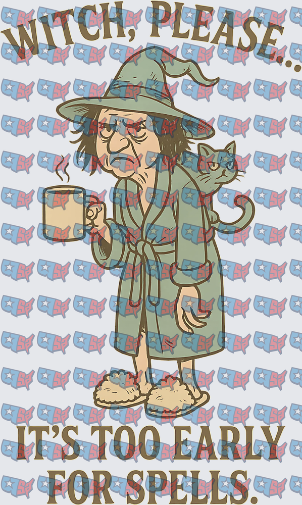 Witch Please Too Early For Spells Grumpy Witch Cat Coffee (DTF)