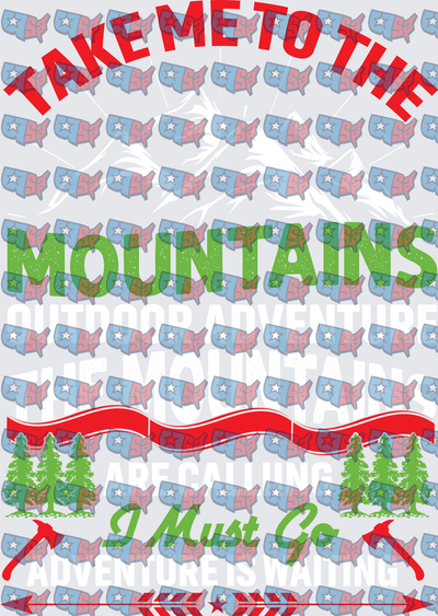 Take Me To The Mountains I Must Go (DTF)
