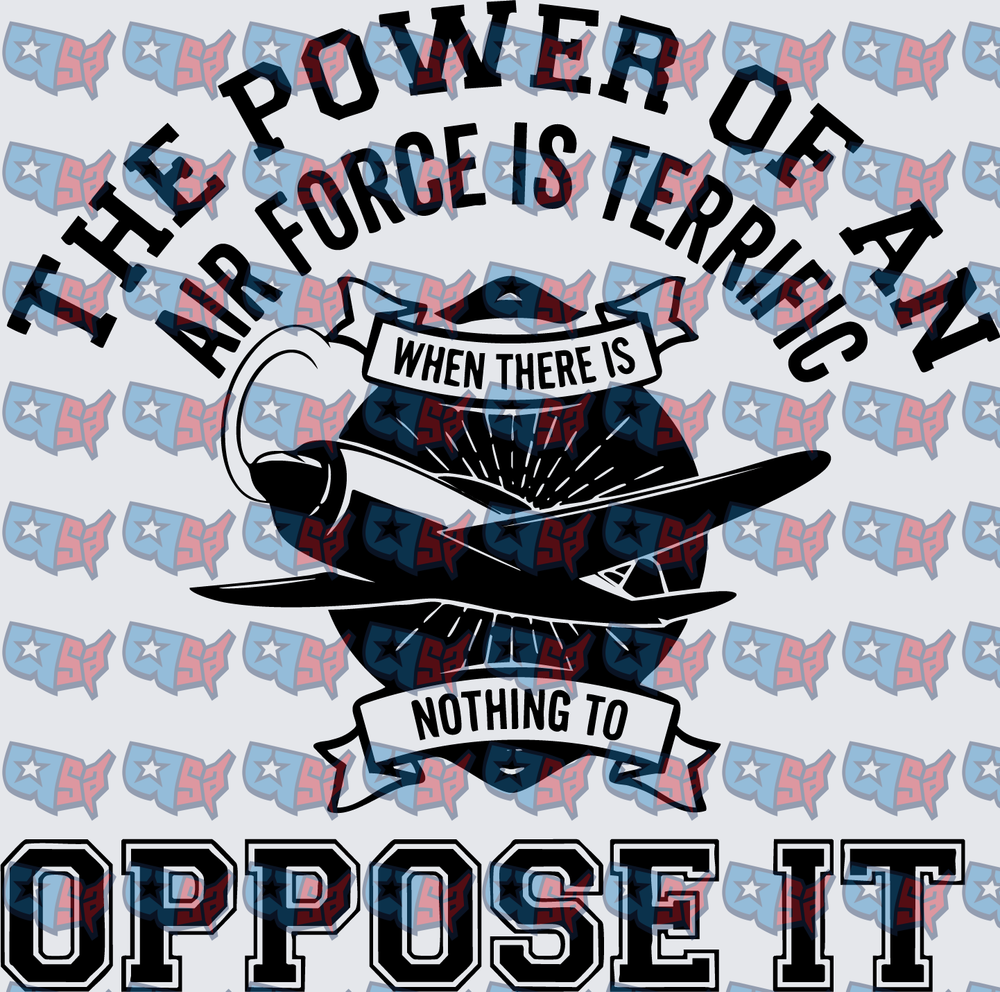The Power Of An Air Force Is Terrific Quote (DTF)