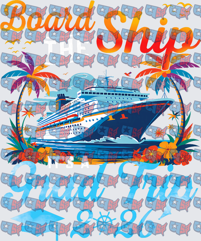 Board The Ship It's A Grad Trip 2026 Cruise (DTF)