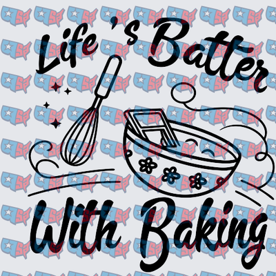Life's Batter With Baking Whisk and Bowl (DTF)