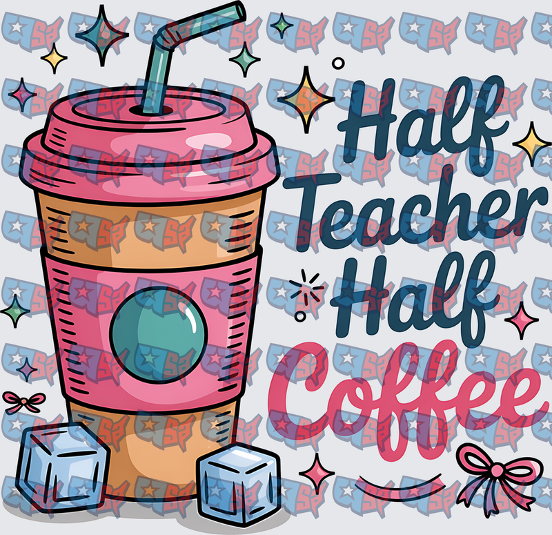 Half Teacher Half Coffee Iced Cup Design (DTF)