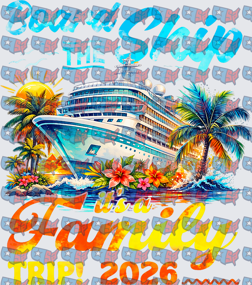Board The Ship It's A Family Trip 2026 Cruise (DTF)