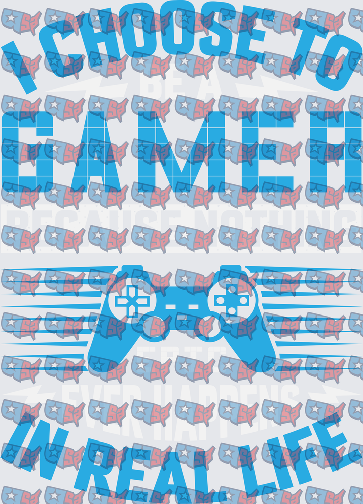 I Choose To Be A Gamer In Real Life Controller (DTF)