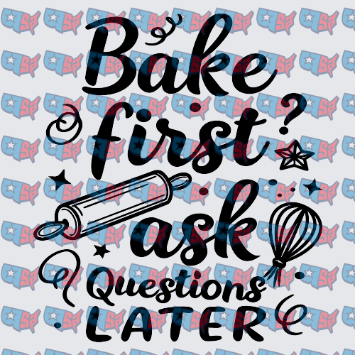 Bake First Ask Questions Later Rolling Pin Whisk (DTF)