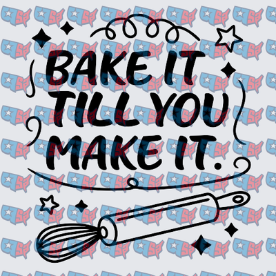 Bake It Till You Make It Whisk Rolling Pin (DTF)