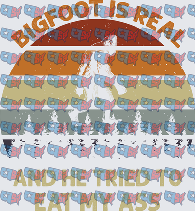 Bigfoot Is Real And He Tried To Eat My Ass Retro Sunset (DTF)