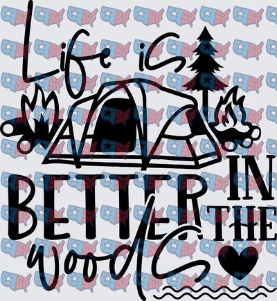 Life Is Better In The Woods Camping Scene (DTF)