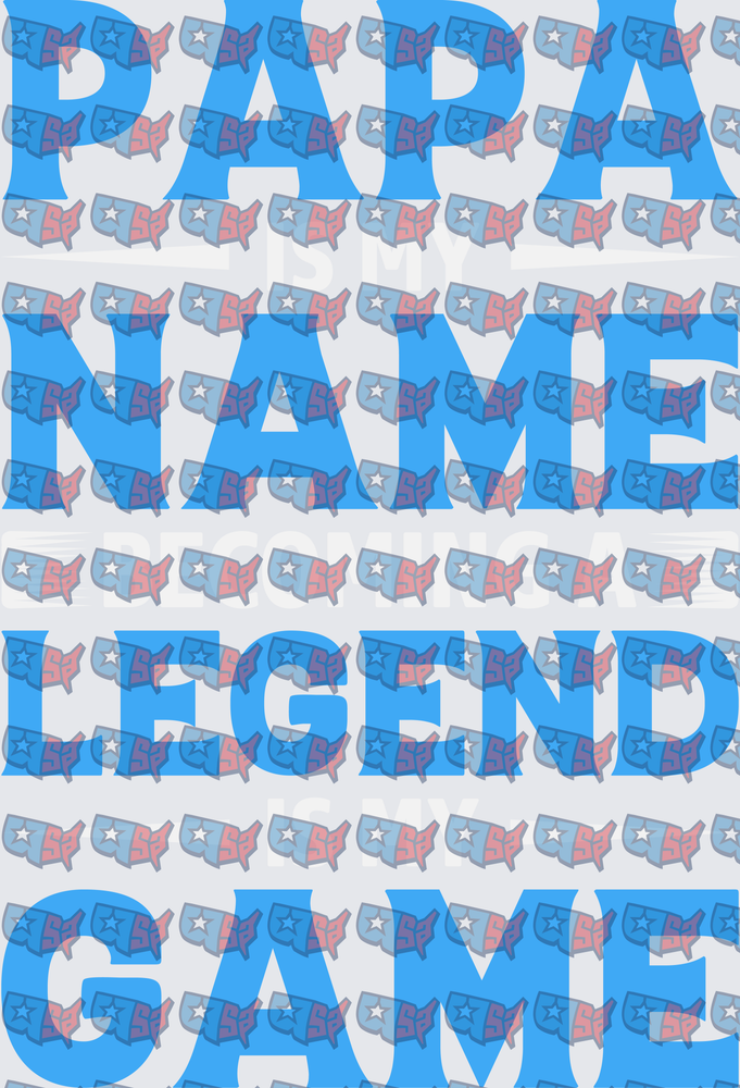 Papa Is My Name Legend Is My Game (DTF)