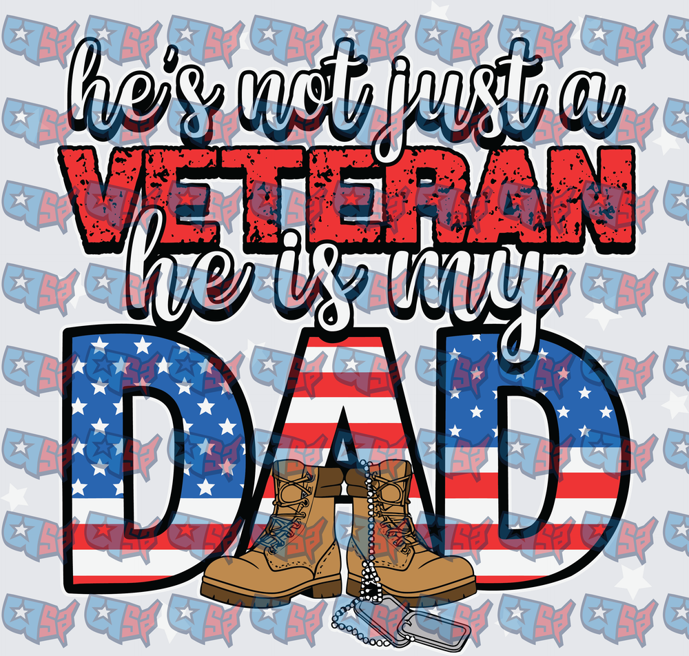 He's Not Just A Veteran He Is My Dad (DTF)