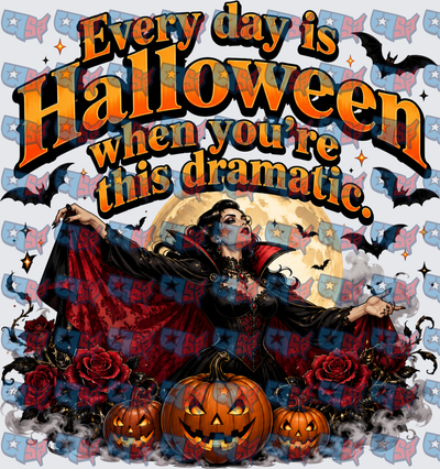Every Day Is Halloween Dramatic Vampire Quote (DTF)