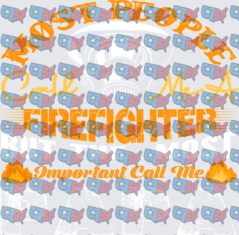 Most People Call Me Firefighter But Most Important Call Me Papa (DTF)